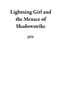 Cover: Lightning Girl and the Menace of Shadowstrike - Joy