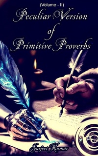 Enlarge image Cover: Peculiar Version of Primitive Proverbs - Surjeet Kumar