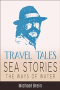 Cover: Travel Tales: Sea Stories - The Ways of Water (True Travel Tales) - Michael Brein
