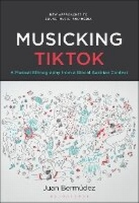Abbildung von: Musicking TikTok - Bloomsbury Publishing USA