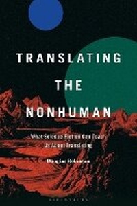 Enlarge image Cover: Translating the Nonhuman - Bloomsbury Academic USA