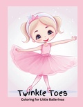 Cover: Twinkle Toes Coloring for Little Ballerinas - Rise By Victoria