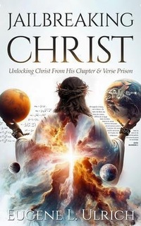 Abbildung von: Jailbreaking Christ - Manuscripts LLC