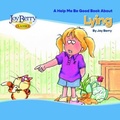 Cover: Help Me Be Good Book about Lying - Joy Berry Enterprises Inc