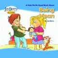 Cover: Help Me Be Good Book about Being Mean - Joy Berry Enterprises Inc