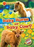 Cover: Baby Horse or Baby Cow? - Blastoff! Readers