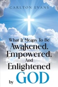 Cover: What it means to be AWAKENED, EMPOWERED, AND ENLIGHTENED by God - ARPress