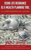 Cover: Using Life Insurance As A Wealth Planning Tool A Comprehensive Guide - Dynamite Kids LLC & Delta Life Insurance & Financial Services