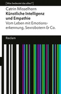 Bild: Künstliche Intelligenz und Empathie. Vom Leben mit Emotionserkennung, Sexrobotern & Co - Reclam