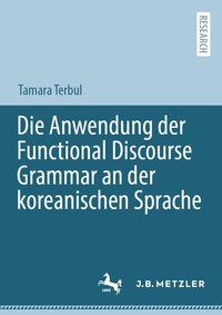 Abbildung von: Die Anwendung der Functional Discourse Grammar an der koreanischen Sprache - J.B. Metzler