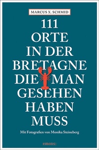 Abbildung von: 111 Orte in der Bretagne, die man gesehen haben muss - Emons Verlag