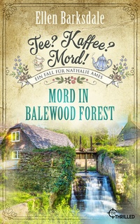 Abbildung von: Tee? Kaffee? Mord! Mord in Balewood Forest - beTHRILLED