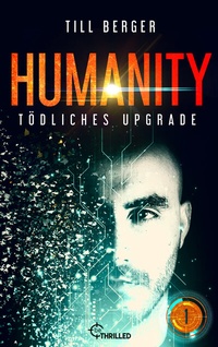 Abbildung von: Humanity: Tödliches Upgrade - Folge 1 - beTHRILLED