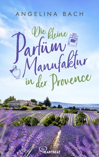 Abbildung von: Die kleine Parfüm-Manufaktur in der Provence - beHEARTBEAT