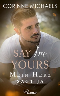 Abbildung von: Say I'm yours - Mein Herz sagt ja - beHEARTBEAT