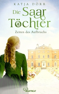 Abbildung von: Die Saar-Töchter - Zeiten des Aufbruchs - beHEARTBEAT