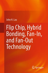 Enlarge image Cover: Flip Chip, Hybrid Bonding, Fan-In, and Fan-Out Technology - Springer