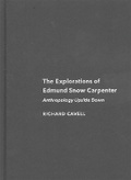 Cover: The Explorations of Edmund Snow Carpenter - McGill-Queen's University Press
