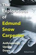 Cover: The Explorations of Edmund Snow Carpenter - McGill-Queen's University Press