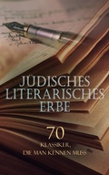 Cover: J&uuml;disches literarisches Erbe - 70 Klassiker, die man kennen muss - e-artnow