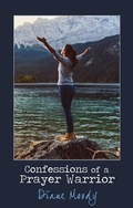 Cover: Confessions of a Prayer Warrior - Diane Moody