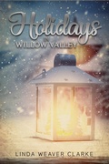 Cover: Holidays in Willow Valley (Willow Valley Historical Romance, #4) - Linda Weaver Clarke