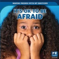 Cover: It's Ok to Be Afraid - PowerKids Press