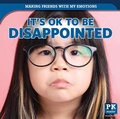 Cover: It's Ok to Be Disappointed - PowerKids Press