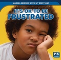 Cover: It's Ok to Be Frustrated - PowerKids Press