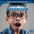 Cover: It's Ok to Be Surprised - PowerKids Press