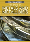 Cover: The Basics of Metals and Metalloids - Rosen Young Adult