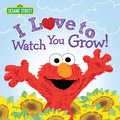 Cover: I Love to Watch You Grow! - Sourcebooks Wonderland
