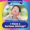 Cover: When Happens When I Have a Serious Allergy? - PowerKids Press