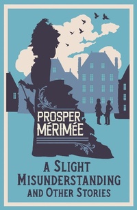 Enlarge image Cover: A Slight Misunderstanding and Other Stories - Alma Classics
