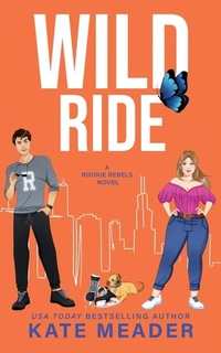 Enlarge image Cover: Wild Ride (A Rookie Rebels Novel) - Kate Meader LLC