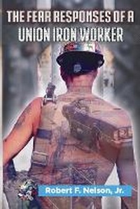 Enlarge image Cover: The Fear Responses of a Union Iron Worker - Heather N. /Miller
