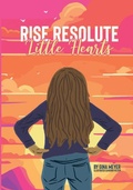Cover: Rise Resolute, Little Hearts - Fruition Publishing Concierge Services