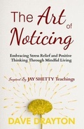 Cover: The art of Noticing Inspired By Jay Shetty - A.W Publishing