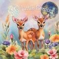 Cover: My Little Gemini - Balanced Intentions, LLC