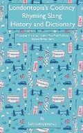Cover: Londontopia's Cockney Rhyming Slang History and Dictionary - Anglotopia, LLC