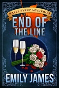 Cover: End of the Line (Maple Syrup Mysteries, #9) - Stronghold Books