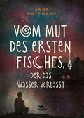 Cover: Vom Mut des ersten Fisches, der das Wasser verl&auml;sst - Magellan Verlag