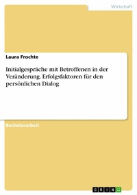 Abbildung von: Initialgespräche mit Betroffenen in der Veränderung. Erfolgsfaktoren für den persönlichen Dialog - GRIN Verlag