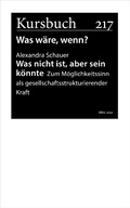 Cover: Was nicht ist, aber sein k&ouml;nnte. - Kursbuch Kulturstiftung gGmbH