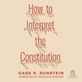 Cover: How to Interpret the Constitution - Recorded Books, Inc.