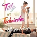 Cover: Tilly in Technicolor - Recorded Books, Inc.