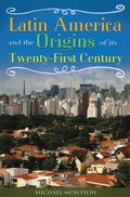 Cover: Latin America and the Origins of Its Twenty-First Century - Praeger Publishers Inc