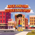 Cover: Jack and his little dog Spot - Michael D Williams