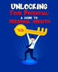 Cover: Unlocking Your Potential A guide to personal growth (Self Help, #1) - Manju Bala
