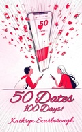 Cover: 50 Dates In 100 Days (Much Ado Rom Coms, #1) - Kathryn Scarborough